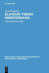 Elogium Tiberii Hemsterhusii (Bibliotheca Scriptorum Graecorum Et Romanorum Teubneriana")