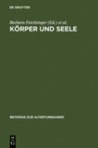 Körper und Seele : Aspekte spätantiker Anthropologie. Z.Tl. in engl. u. französ. Sprache (Beiträge zur Altertumskunde 215) （2006. 265 S. 2 b/w ill. 230 mm）