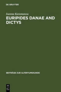 Euripides 'Danae and Dictys' : Introduction， Text and Commentary (Beiträge zur Altertumskunde 228)