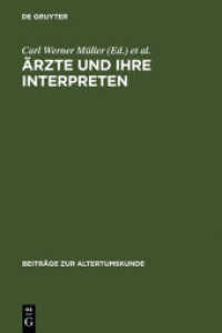 Ärzte und ihre Interpreten : Medizinische Fachtexte der Antike als Forschungsgegenstand der Klassischen Philologie (Beiträge zur Altertumskunde 238)
