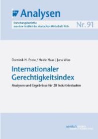 Internationaler Gerechtigkeitsindex : Analysen und Ergebnisse für 28 Industriestaaten (IW-Analysen Bd.91) （2013. 70 S. 21 cm）