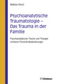 Psychoanalytische Traumatologie - Das Trauma in der Familie : Psychoanalytische Theorie und Therapie schwerer Persönlichkeitsstörungen （1. Nachdruck 2018 der 1. Aufl. 2004. 308 S. 243.00 mm）