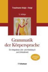 Grammatik der Körpersprache : Ein integratives Lehr- und Arbeitsbuch zum Embodiment （3., aktualisierte und erweiterte Aufl. 2020. 2020. 492 S. 246.00 mm）