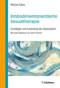 Embodimentorientierte Sexualtherapie : Grundlagen und Anwendung des Sexocorporel （1. Nachdruck, 2021）