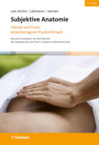 Subjektive Anatomie, 3. Auflage : Theorie und Praxis körperbezogener Psychotherapie （3. Aufl. 2022. 320 S. 240.00 mm）