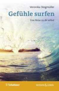 Gefühle surfen (Wissen & Leben) : Eine Reise zu dir selbst (Wissen & Leben) （1. Auflage 2022. 2022. 200 S. 185.00 mm）