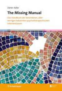 The Missing Manual : Das Handbuch der besonderen, aber weniger bekannten psychotherapeutischen Interventionen （1. Auflage 2024. 2024. 352 S. 1 Abb. 245.00 mm）