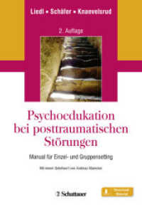 Psychoedukation bei posttraumatischen Störungen : Manual für Einzel- und Gruppensetting （2. Aufl. 2013. 2018. 192 S. 241.00 mm）