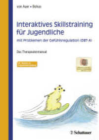 Interaktives Skillstraining für Jugendliche mit Problemen der Gefühlsregulation (DBT-A) : Das Therapeutenmanual - Akkreditiert vom Deutschen Dachverband DBT （1. Aufl. 2017. 408 S. 2017. 424 Seiten, 13 Abb., kart., 160 Info- und）