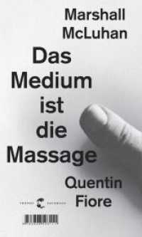 Das Medium ist die Massage : Ein Inventar medialer Effekte （5. Aufl. 2011. mit zahlreichen Abbildungen und  Illustrationen）