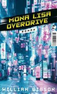 Mona Lisa Overdrive : Roman (Neuromancer-Trilogie 3) （3. Aufl. 2021. 352 S. 190.00 mm）
