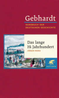Gebhardt Handbuch der Deutschen Geschichte / Das lange 19. Jahrhundert : Arbeit, Nation und bürgerliche Gesellschaft (Gebhardt Handbuch der Deutschen Geschichte 13) （10., neubearb. Aufl. Nachdr. 2014. XIX, 187 S. 215 mm）