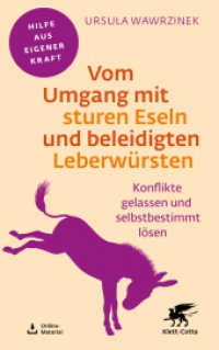 Vom Umgang mit sturen Eseln und beleidigten Leberw&uuml;rsten : Konflikte gelassen und selbstbestimmt l&ouml;sen (Fachratgeber Klett-Cotta) （8. Aufl.）
