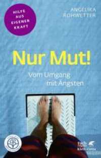 Nur Mut! (Fachratgeber Klett-Cotta, Bd.) : Vom Umgang mit &Auml;ngsten (Fachratgeber Klett-Cotta) （1. Aufl. 2020）