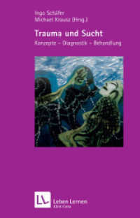 Trauma und Sucht (Leben Lernen, Bd. 188) : Konzepte - Diagnostik - Behandlung (Leben Lernen 188) （1. Aufl. 2006. 2006. 303 S. 210.00 mm）