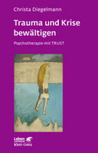 Trauma und Krise bewältigen. Psychotherapie mit Trust (Leben Lernen, Bd. 198) : Psychotherapie mit TRUST (Techniken ressourcenfokussierter und symbolhafter Traumabearbeitung) (Leben Lernen 198) （3. Aufl. 2007. 256 S. 16 Farbabbildungen. 212.00 mm）