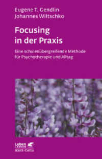Focusing in der Praxis (Leben Lernen, Bd. 131) : Eine schulenübergreifende Methode für Psychotherapie und Alltag (Leben Lernen 131) （7. Aufl. 2007. 245 S. 226.00 mm）