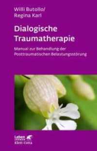 Dialogische Traumatherapie (Leben Lernen, Bd. 256) : Manual zur Behandlung der Posttraumatischen Belastungsstörung (Leben Lernen 256) （5. Aufl. 2012. 250 S. 210.00 mm）