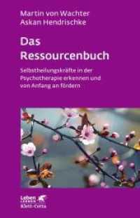 Das Ressourcenbuch (Leben Lernen, Bd. 289) : Selbstheilungskräfte in der Psychotherapie erkennen und von Anfang an fördern (Leben Lernen 289) （1. Aufl. 2017. 2017. 177 S. mit vielen Arbeitsblättern und Tabell）