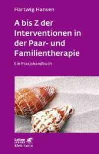 A bis Z der Interventionen in der Paar- und Familientherapie (Leben Lernen, Bd. 196) : Ein Praxishandbuch (Leben Lernen 196) （7. Aufl. 2017. 252 S. mit 2 ganzseitigen s/w-Abb. 215.00 mm）