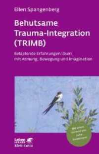 Behutsame Trauma-Integration (TRIMB) (Leben Lernen, Bd. 275) : Belastende Erfahrungen lösen mit Atmung, Bewegung und Imagination. Mit einem Vorwort von Luise Reddemann (Leben Lernen 275) （6. Aufl. 2017. 294 S. 215.00 mm）