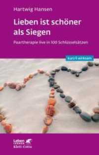 Lieben ist schöner als Siegen (Leben lernen: kurz & wirksam) : Paartherapie live in 100 Schlüsselsätzen (Leben Lernen) （1. Aufl. 2019. 2019. 172 S. 175.00 mm）