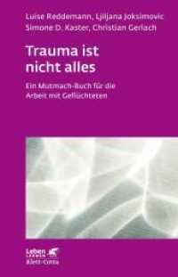 Trauma ist nicht alles (Leben Lernen, Bd. 304) : Ein Mutmach-Buch für die Arbeit mit Geflüchteten (Leben Lernen 304) （1. Aufl. 2019. 2019. 204 S. 210.00 mm）