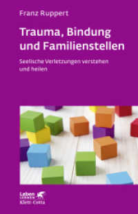 Trauma, Bindung und Familienstellen (Leben Lernen, Bd. 177) : Seelische Verletzungen verstehen und heilen (Leben Lernen 177) （8. Aufl. 2018. 278 S. 212.00 mm）
