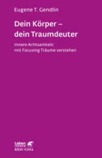 Dein Körper - dein Traumdeuter (Leben Lernen, Bd. 220) : Innere Achtsamkeit: mit Focusing Träume verstehen (Leben Lernen 220) （2. Aufl. 2018. 222 S. 211.00 mm）