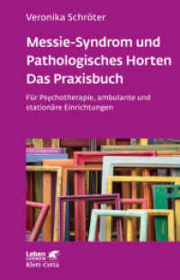 Messie-Syndrom und Pathologisches Horten - Das Praxisbuch (Leben Lernen, Bd. 332) : F&uuml;r Psychotherapie, ambulante und station&auml;re Einrichtungen (Leben Lernen) （1. Nachdruck, 2025）