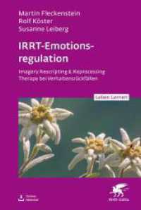 IRRT-Emotionsregulation (Leben Lernen, Bd. 354) : Imagery Rescripting & Reprocessing Therapy bei Verhaltensrückfällen (Leben Lernen 354) （1. Auflage 2025. 2025. 240 S. 10 Abb. 22.8 cm）