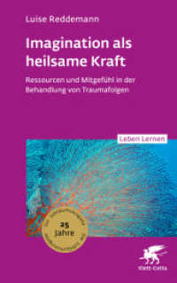 Imagination als heilsame Kraft (Leben Lernen, Bd. 363) : Ressourcen und Mitgef&uuml;hl in der Behandlung von Traumafolgen (Leben Lernen) （25. Aufl.）