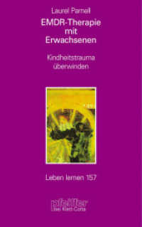 EMDR-Therapie mit Erwachsenen (Leben Lernen, Bd. 157) : Kindheitstrauma überwinden (Leben Lernen 157) （1. Aufl. 2003. 2003. 308 S. m. Abb. 210.00 mm）
