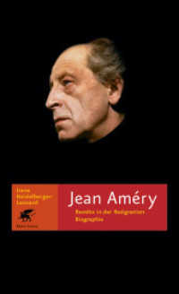 ジャン・アメリー：諦観の内の抵抗<br>Jean Amery : Revolte in der Resignation. Biographie （2. Aufl. 2004. 408 S. 211.00 mm）