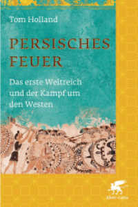 Persisches Feuer : Das erste Weltreich und der Kampf um den Westen （4. Aufl. 2008. 463 S. 16 S. Farbtafeln, zahlreiche Karten, Lesebä）