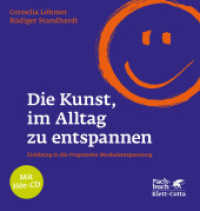 Die Kunst, im Alltag zu entspannen, m. Audio-CD : Einübung in die Progressive Muskelentspannung. Hör-CD mit Übungen （7., überarb. Aufl. 2013. 160 S. 57 Zeichnungen, mit beiliegender）