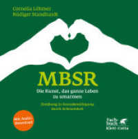 MBSR - Die Kunst, das ganze Leben zu umarmen, m. 2 Audio-CDs : Einübung in Stressbewältigung durch Achtsamkeit. Vorwort von Michael von Brück (Fachbuch) （7. Aufl. 2014. 288 S. 30 Abb. 154.00 mm）