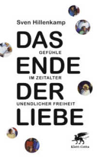 Das Ende der Liebe : Gefühle im Zeitalter unendlicher Freiheit. Ausgezeichnet mit dem Clemens-Brentano-Preis 2010 （2009. 311 S. 210.00 mm）