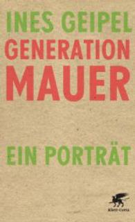 Generation Mauer : Ein Porträt