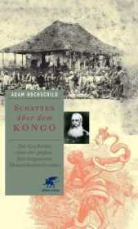 Schatten über dem Kongo : Die Geschichte eines der großen, fast vergessenen Menschheitsverbrechen. Ausgezeichnet mit dem Duff Cooper Prize 2000 （11., erw. Aufl. 2012. 508 S. Bildteil (16 Seiten), Vorsatzkarten. 231.）