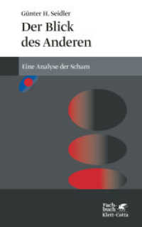 Der Blick des Anderen : Eine Analyse der Scham. Vorw. v. Wurmser, Léon; Kernberg, Otto F. (Fachbuch) （5. Aufl. 2012. 391 S. 215.00 mm）