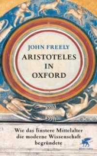 Aristoteles in Oxford : Wie das finstere Mittelalter die moderne Wissenschaft begründete （1. Aufl. 2014. 2014. 395 S. mit zahlreichen s/w-Abbildungen. 218.00 mm）