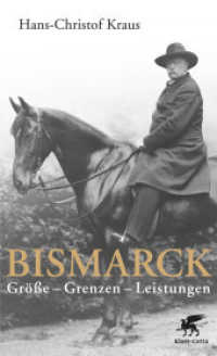 Bismarck : Größe - Grenzen - Leistungen （1. Aufl. 2015. 2015. 330 S. mit Tafelteil. 216.00 mm）