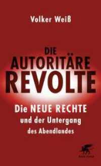 Die autoritäre Revolte : Die Neue Rechte und der Untergang des Abendlandes （2. Aufl. 2017. 304 S. 230.00 mm）