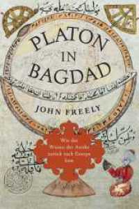 Platon in Bagdad : Wie das Wissen der Antike zurück nach Europa kam （8. Aufl. 2014. 392 S. 28 Abb. 215.00 mm）