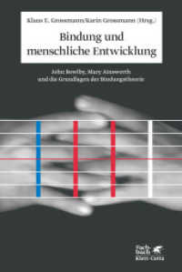 Bindung und menschliche Entwicklung : John Bowlby, Mary Ainsworth und die Grundlagen der Bindungstheorie (Fachbuch) （7. Aufl. 2015. 449 S. 14 Abbildungen. 233.00 mm）