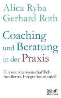 Coaching und Beratung in der Praxis : Ein neurowissenschaftlich fundiertes Integrationsmodell (Fachbuch) （2. Aufl. 2019. 532 S. div. Tabellen u. Schaubilder. 215.00 mm）