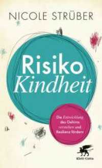 Risiko Kindheit : Die Entwicklung des Gehirns verstehen und Resilienz fördern （3. Aufl. 2019. 368 S. mit 11 s/w-Abb. 213.00 mm）