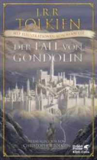 Der Fall von Gondolin : Mit Illustrationen von Alan Lee （6. Aufl. 2018. 352 S. mit ganzseitigen farbigen Abbildungen und schwar）