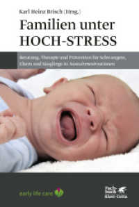 Familien unter Hoch-Stress : Beratung, Therapie und Prävention für Schwangere, Eltern und Säuglinge in Ausnahmesituationen (early life care) （1. Aufl. 2019. 2019. 213 S. 226.00 mm）